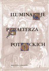 Iluminacje Psałterza Potockich Z kolekcji wilanowskiej