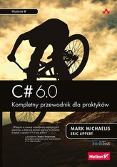 C# 6.0. Kompletny przewodnik dla praktyków