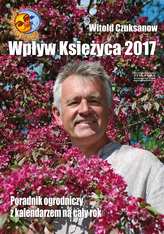 Wpływ Księżyca 2017. Poradnik ogrodniczy z kalendarzem na cały rok