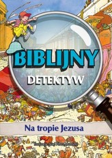 Biblijny detektyw. Na tropie Jezusa