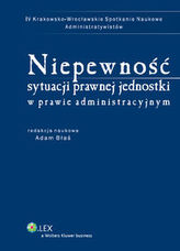 Niepewność sytuacji prawnej jednostki w prawie administracyjnym