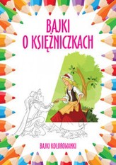 Bajki o księżniczkach. Bajki kolorowanki