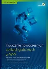 Tworzenie nowoczesnych aplikacji graficznych w WPF