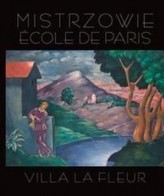 Mistrzowie Ecole de Paris. Villa la Fleur