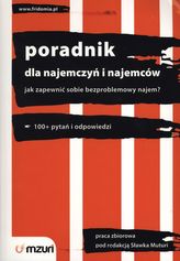 Poradnik dla najemczyń i najemców. Jak zapewnić sobie bezproblemowy najem. 100+ pytań i odpowiedzi