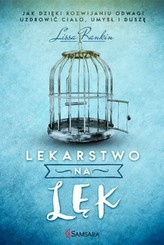 Lekarstwo na lęk. Jak dzięki rozwijaniu odwagi uzdrowić ciało, umysł i duszę