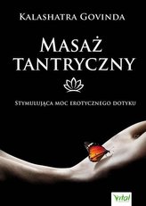 Masaż tantryczny. Stymulująca moc erotycznego dotyku