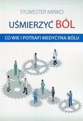 Uśmierzyć ból. Co wie i potrafi medycyna bólu