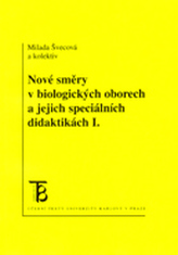 Nové směry v biologických oborech a jejich speciálních didaktikách I.