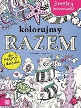 Kolorujemy razem! W ogrodzie i w oceanie