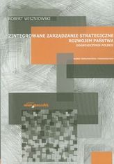 Zintegrowane zarządzanie strategiczne rozwojem państwa Doświadczenia polskie