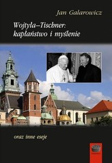 Wojtyła-Tischner: kapłaństwo i myślenie oraz inne eseje