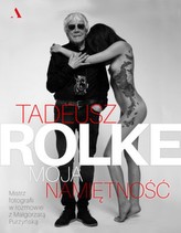 Moja namiętność Tadeusz Rolke
