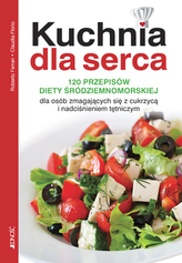 Kuchnia dla serca. 120 przepisów diety śródziemnomorskiej