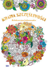 Kraina szczęśliwości. Relaksacyjna kolorowanka
