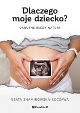 Dlaczego moje dziecko? Okrutne błędy natury