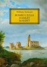 Romeo i Julia Hamlet Makbet z opracowaniem