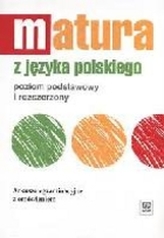 Matura z języka polskiego - poziom podstawowy i rozszerzony. Arkusze egzaminacyjne z omówieniem