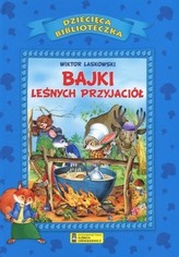 Bajki leśnych przyjaciół. Dziecięca Biblioteczka