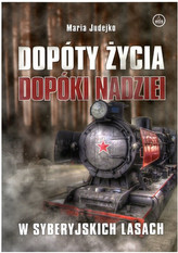 Dopóty życia, dopóki nadziei. W syberyjskich lasach