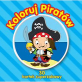 Koloruj piratów. 30 kartek superzabawy
