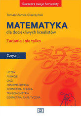 Matematyka dla dociekliwych licealistów. Część 1. Zadania