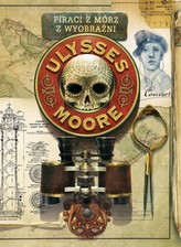 Piraci z Mórz Wyobraźni. Ulysses Moore. Tom 15
