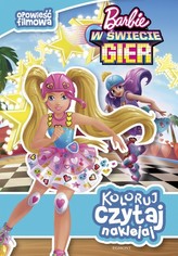Koloruj, czytaj, naklejaj. Barbie w świecie gier. Opowieść filmowa
