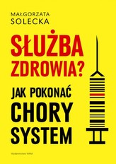 Służba zdrowia? Jak pokonać chory system