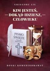 Kim jesteś dokąd idziesz człowieku br