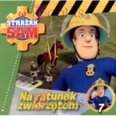 STRAŻAK SAM 7 NA RATUNEK ZWIERZĘTOM MS9788379944583