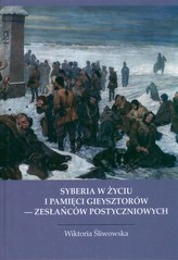 Syberia w życiu i pamięci Gieysztorów - zesłańców postyczniowych