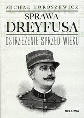 Sprawa Dreyfusa. Ostrzeżenie sprzed wieku