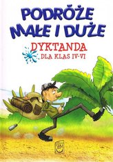 Podróże małe i duże. Dyktanda klas IV-VI