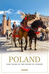 Poland. 1000 Years in the Heart of Europe / Polska. 1000 lat w sercu Europy. Wersja angielska