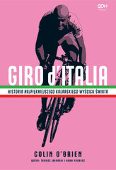 Giro d Italia. Historia najpiękniejszego kolarskiego wyścigu świata