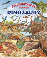 Poszukiwacze na tropie. Dinozaury
