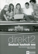 Direkt Deutsch Hautnah Neu 2. Liceum/techn. Język niemiecki. Ćwiczenia. Zakres rozsz
