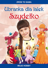 Zrób to sama. Moje hobby. Ubranka dla lalek. Szydełko