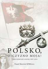 Polsko, Ojczyzna moja! Twoja tożsamość wczoraj, dziś i jutro