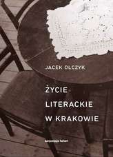 ŻYCIE LITERACKIE W KRAKOWIE W LATACH 1893-2013