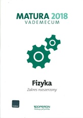 Vademecum Matura 2018. Fizyka. Zakres rozszerzony