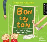 Bon czy ton. Savoir- vivre dla dzieci. Audiobook (CD Mp3)