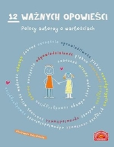 12 ważnych opowieści. Polscy autorzy o wartościach