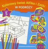 Kolorowy świat Alfika i Zetki. Część 5. W podróży