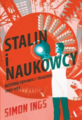 Stalin i naukowcy. Historia geniuszu i szaleństwa