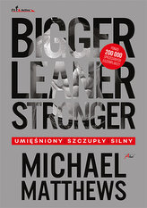 Bigger, Leaner, Stronger. Umięśniony, szczupły, silny 