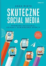 Skuteczne social media. Prowadź działania, osiągaj zamierzone efekty.