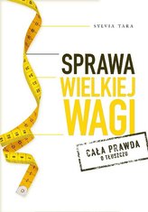 Sprawa wielkiej wagi. Cała prawda o tłuszczu