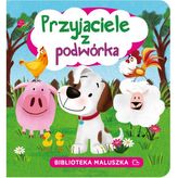 Biblioteka maluszka. Przyjaciele z podwórka